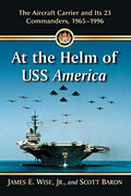 Pre-Owned America: Its 23 Commanders, USS Carrier of Paperback Aircraft the The Helm 1965-1996 At and